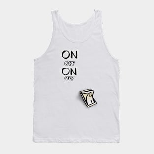 On off switch Tank Top